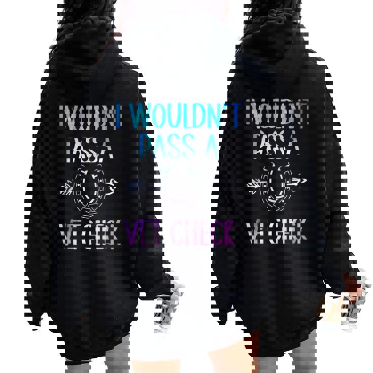 I Wouldn't Pass A Vet Check Equestrian Women Women Oversized Hoodie Back Print I Wouldn't Pass A Vet Check Equestrian Women Women Oversized Hoodie Back Print