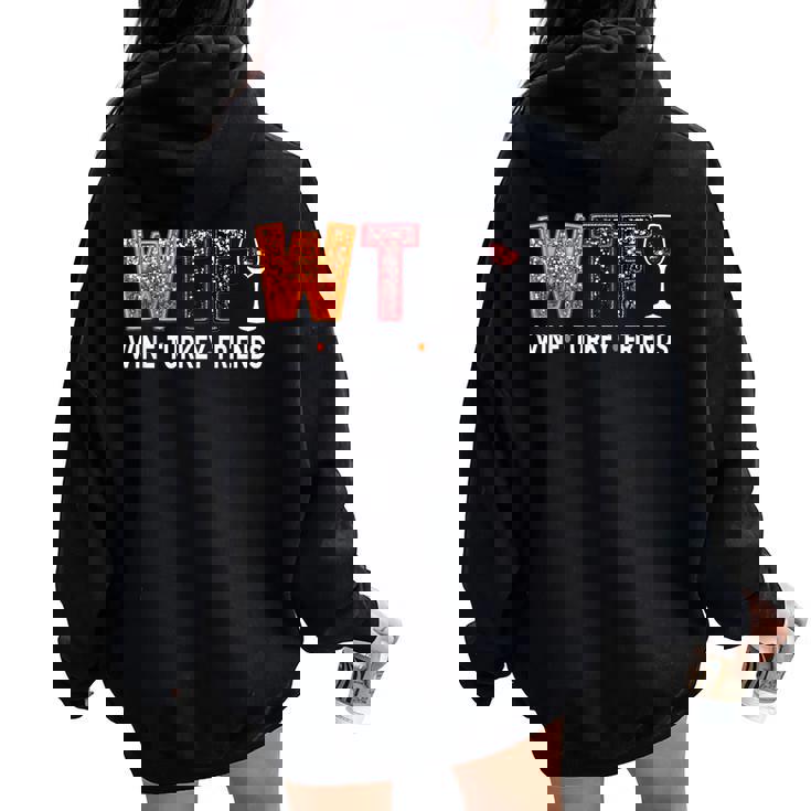 Wtf Wine Turkey Friends Thanksgiving Women Oversized Hoodie Back Print