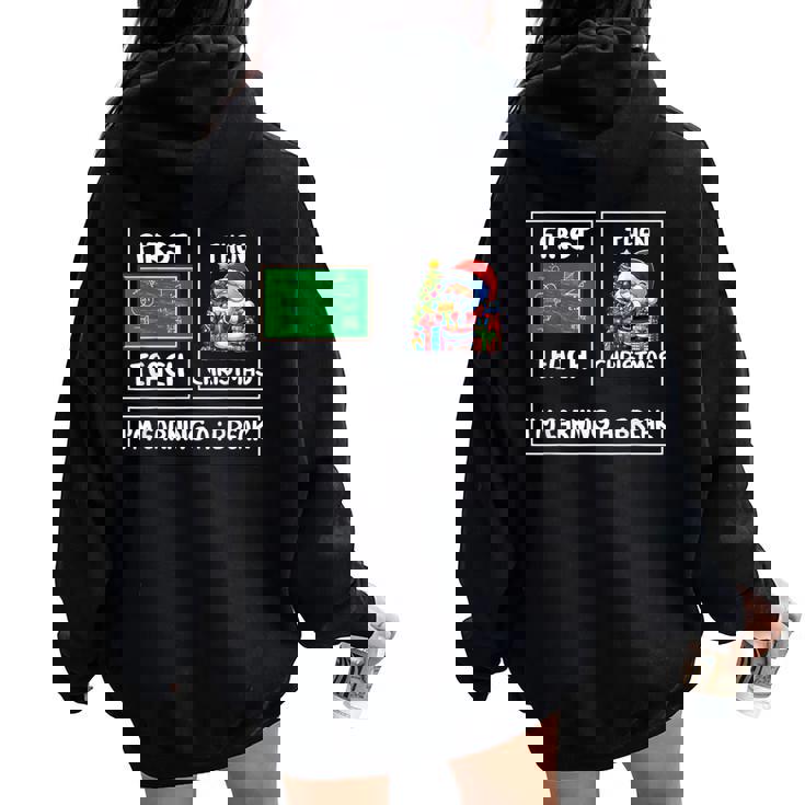 First Teach Then Christmas I'm Earning A Break Teacher Xmas Women Oversized Hoodie Back Print
