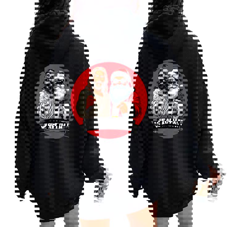 Santa Claus And Jesus Christ I Saw That Christian Meme Women Oversized Hoodie Back Print