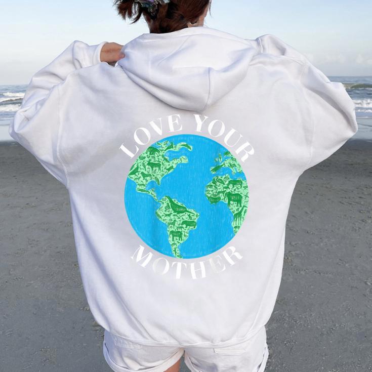 Love Your Mother Climate Change Global Warming Earth Day Women Oversized Hoodie Back Print