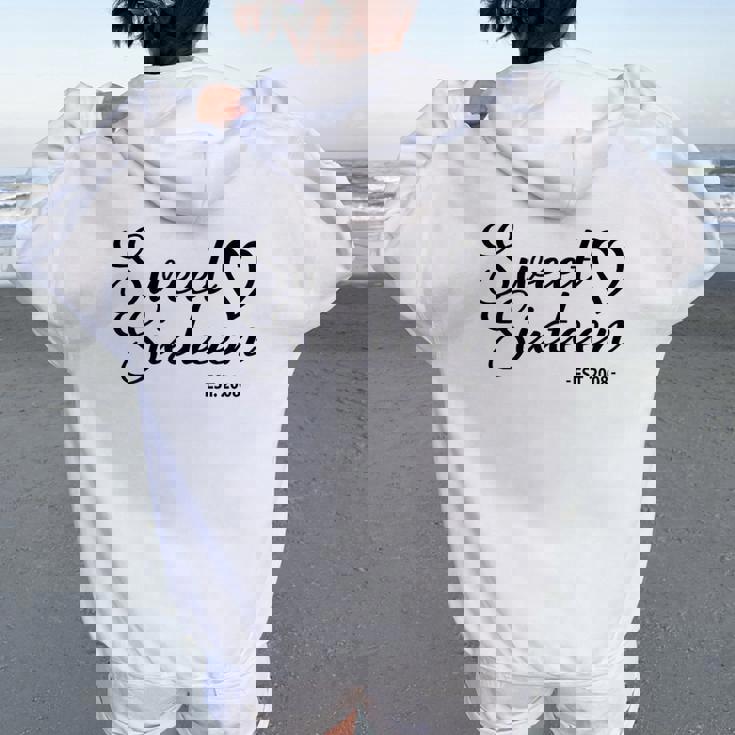 Sweet Sixn Est 2008 For Girls 16 Years Old 16Th Birthday Women Oversized Hoodie Back Print