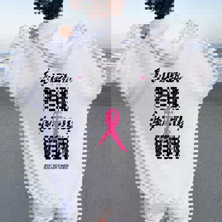 I Wear Pink For My Mom Cinta Rosa Concientización Sobre El Cáncer De Mama Women Oversized Hoodie Back Print