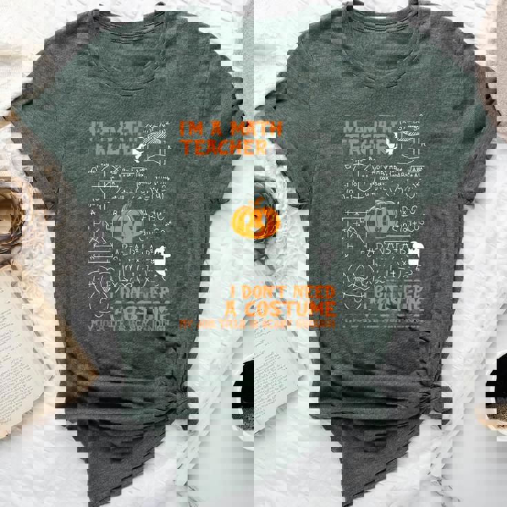 Math Teacher I Don't Need A Costume My Job Title Is Scary Bella Canvas T-shirt