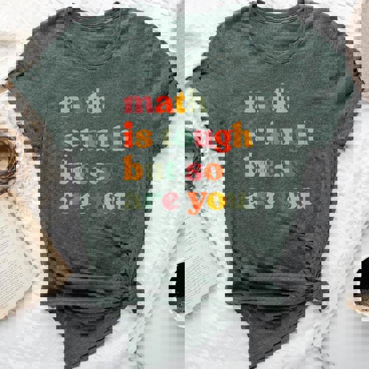 Math Is Tough But So Are You Math Teacher Appreciation Bella Canvas T-shirt