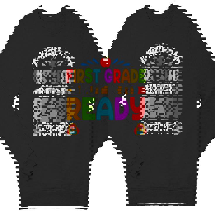 Im Ready For First Grade Back To School 1St Grade Girls Boys Youth Sweatshirt