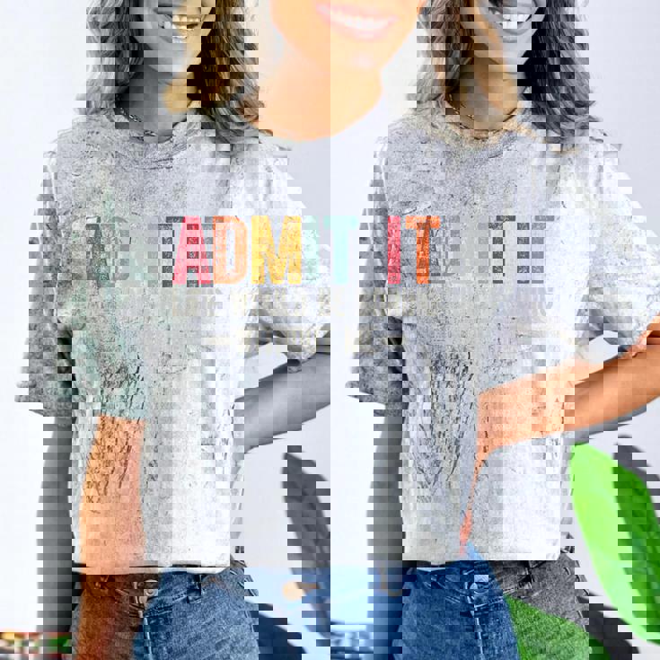 Admit It Life Would Be Boring Without Me Saying Retro Comfort Color Blast T-Shirt