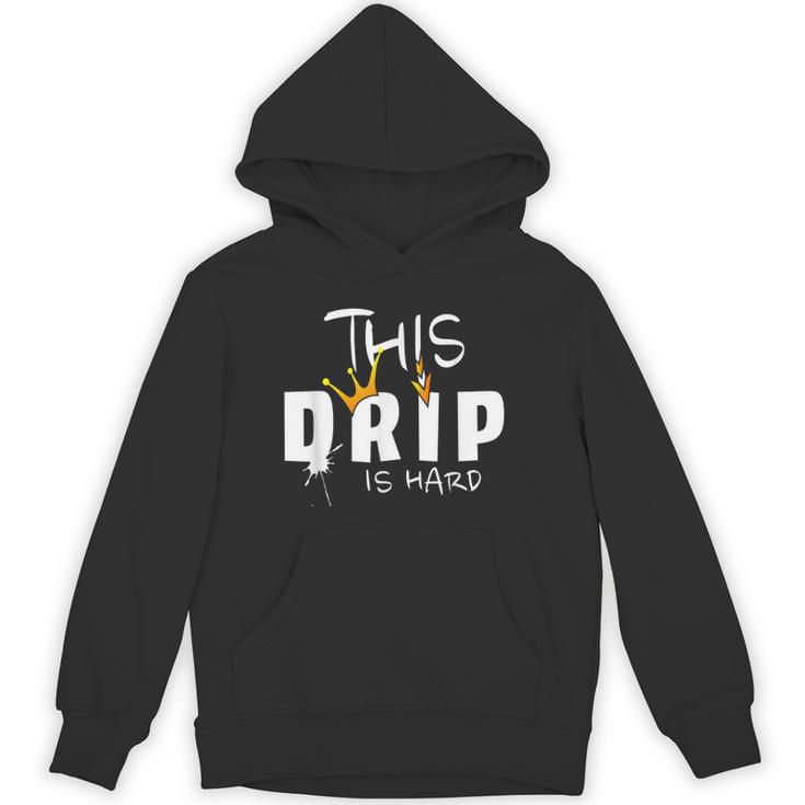 This Drip Is Hard Urban Slang Modern Unisex Hoodie Monsterry