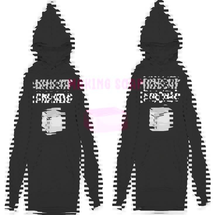 Making Soap Is My Cardio Saponification Soap Making Unisex Hoodie