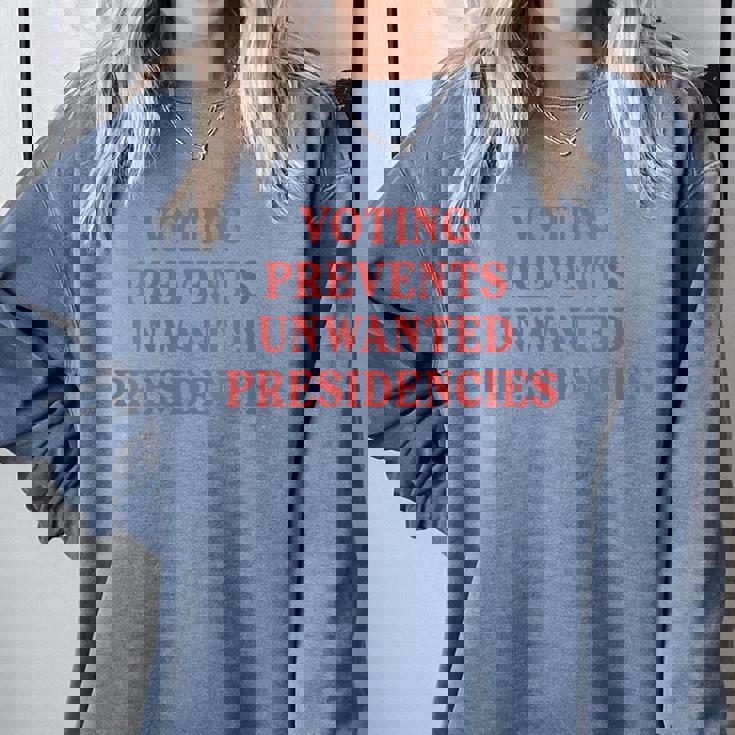 Voting Prevents Unwanted Presidencies Comfort Colors Sweatshirt