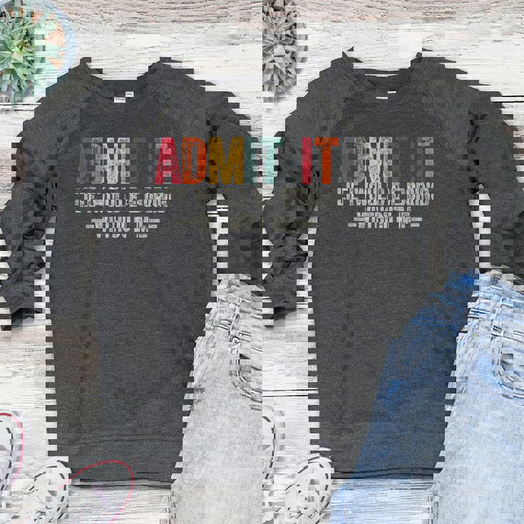 Admit It Life Would Be Boring Without Me Saying Retro Women's Crewneck Raglan Sweatshirt