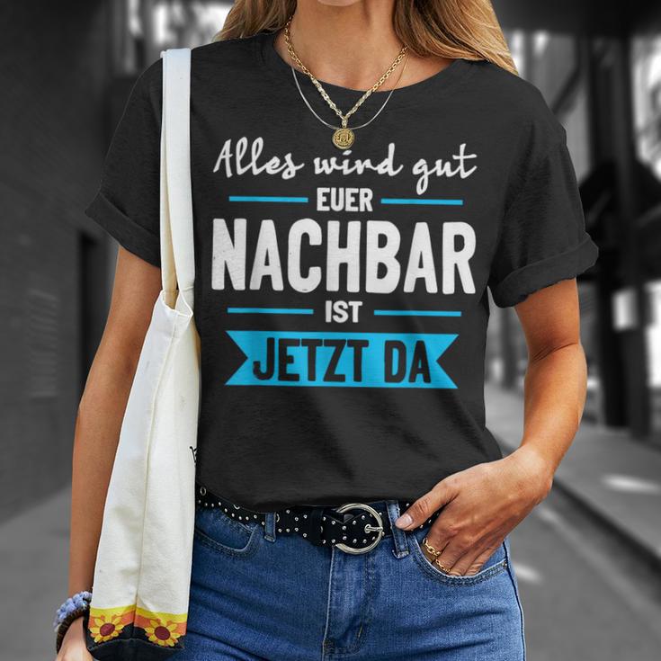 Alles Wird Gut Euer Nachbar Ist Jetzt Da Lieblingsnachbar T-Shirt Geschenke für Sie