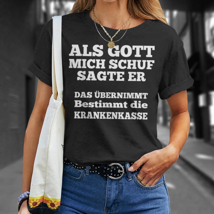 Als Gott Mich Schuf Sagte Er Das Übernimmt Die Krankenkasse T-Shirt Geschenke für Sie