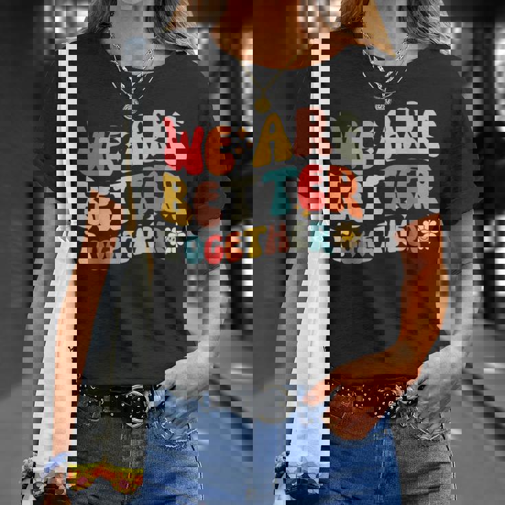 We Are Better Together Back To School Retro Groovy Teacher T-Shirt Gifts for Her