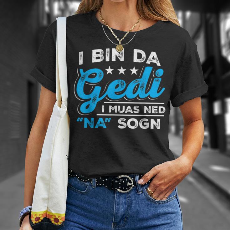 I Bin Da Gedi I Muas Ned Na Sogn Taufged Ged T-Shirt Geschenke für Sie