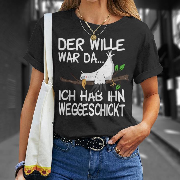 Der Wille War Da Ich Hab Ihn Weggeschickt T-Shirt Geschenke für Sie