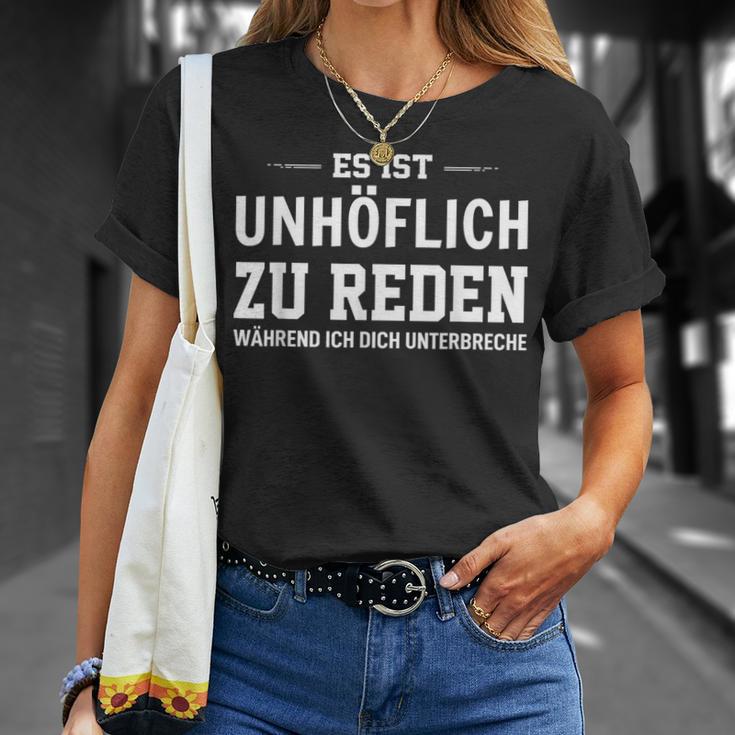 Es Ist Unhöflich Zu Reden Während Ich Dich Interruche It's Uncour T-Shirt Geschenke für Sie