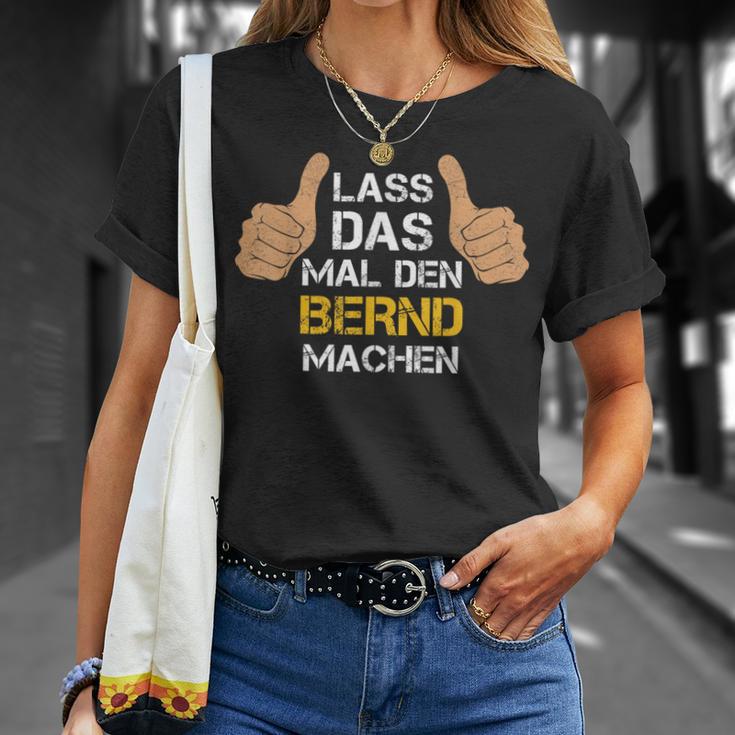 First Name Bernd Lass Das Mal Den Bernd Machen S T-Shirt Geschenke für Sie