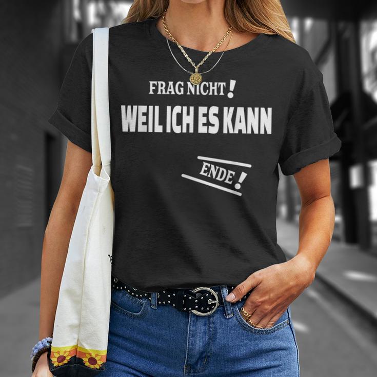 Frag Nicht Weil Ich Es Kann Kann T-Shirt Geschenke für Sie