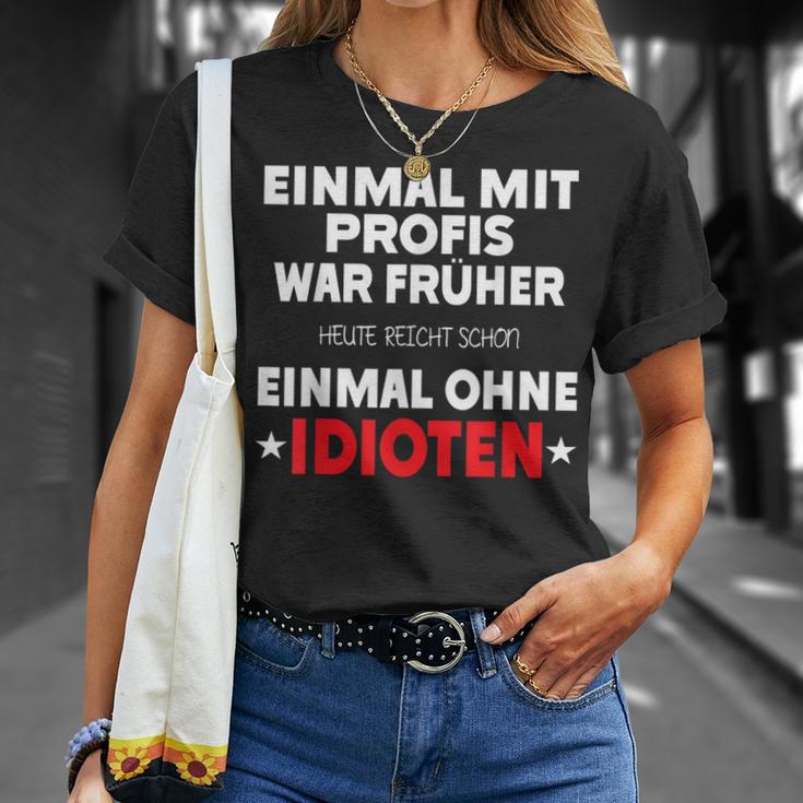 Fun Einmal Mit Profis War Früher T-Shirt Geschenke für Sie