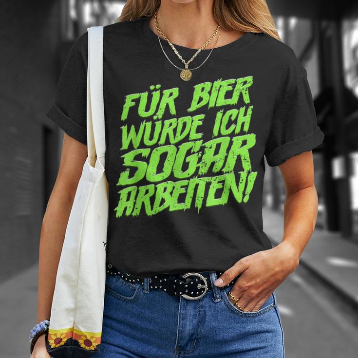 Für Bier Würde Ich Sogar Arbeit For Bier S T-Shirt Geschenke für Sie