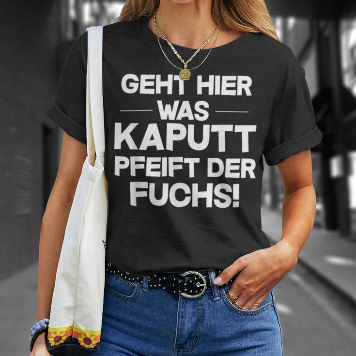 Geht Hier Was Kaputt Pfeift Der Fuchs T-Shirt Geschenke für Sie