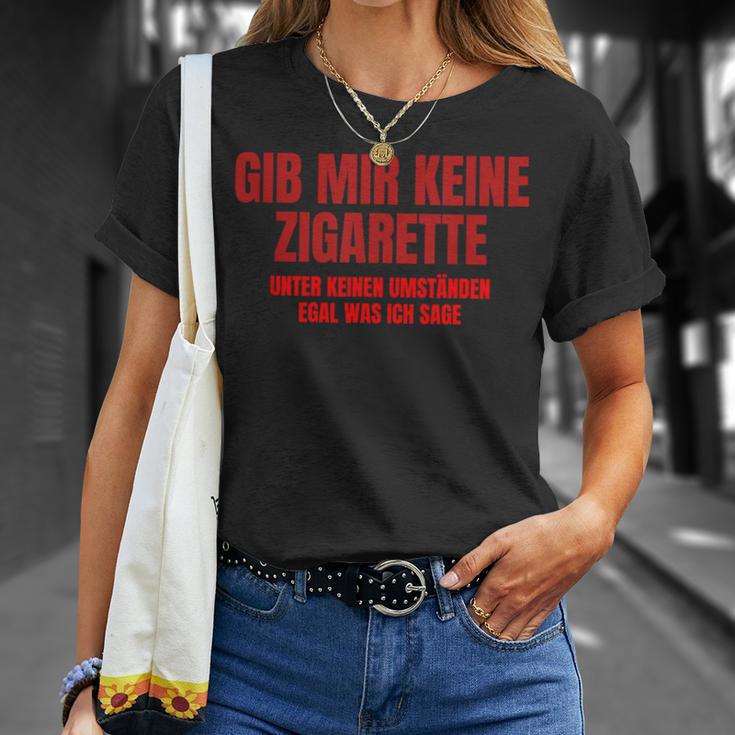 Gib Mir Keine Zigarette T-Shirt Geschenke für Sie