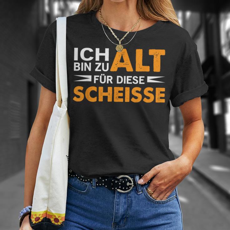 Ich Bin Zu Alt Für Diese Scheisse T-Shirt Geschenke für Sie