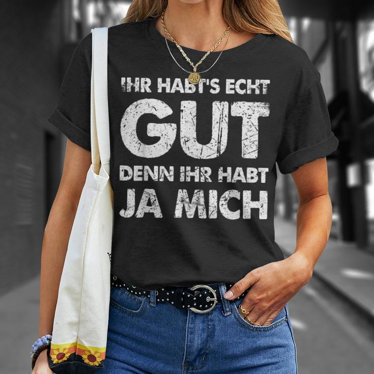 Ihr Habt's Echt Gut Denn Ihr Habt Ja Mich T-Shirt Geschenke für Sie