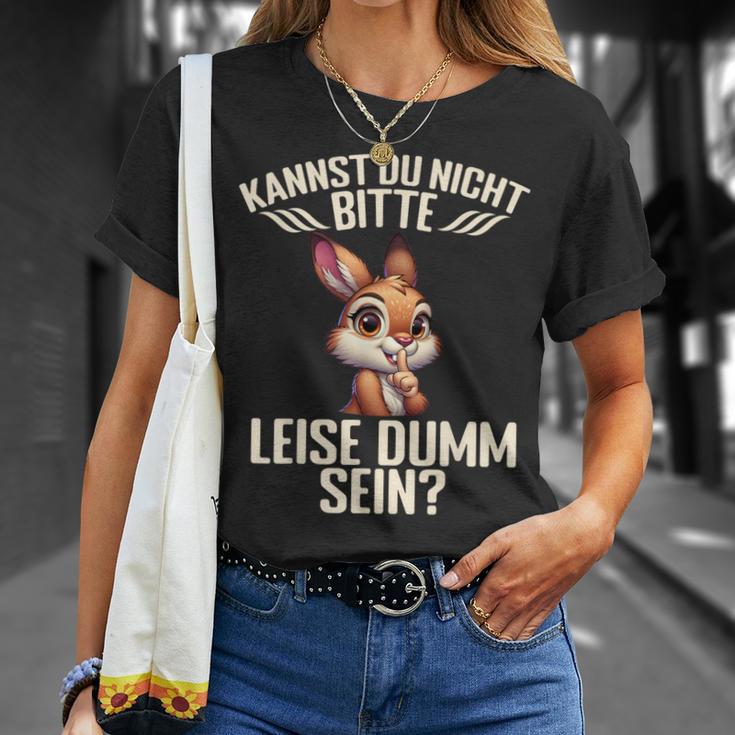 Kannst Du Nicht Bitte Leise Dumm Sein T-Shirt Geschenke für Sie