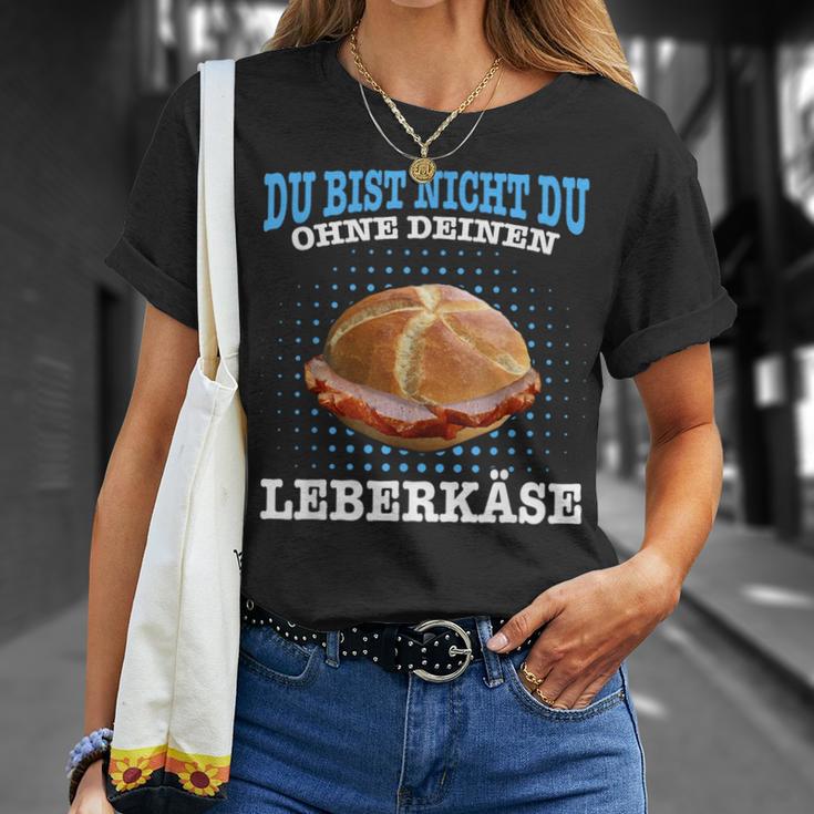 Leberkäse Bayern Du Bist Nicht Du Ohne Dein Leberkäse T-Shirt Geschenke für Sie