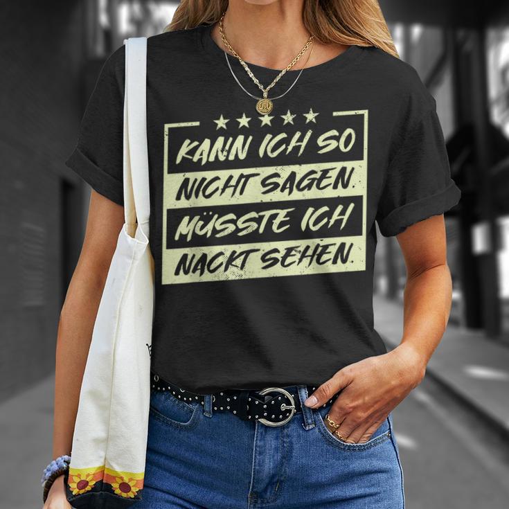 Lustiges Kann Ich So Nicht Sagen Müsste Ich Nackt Sehen T-Shirt Geschenke für Sie