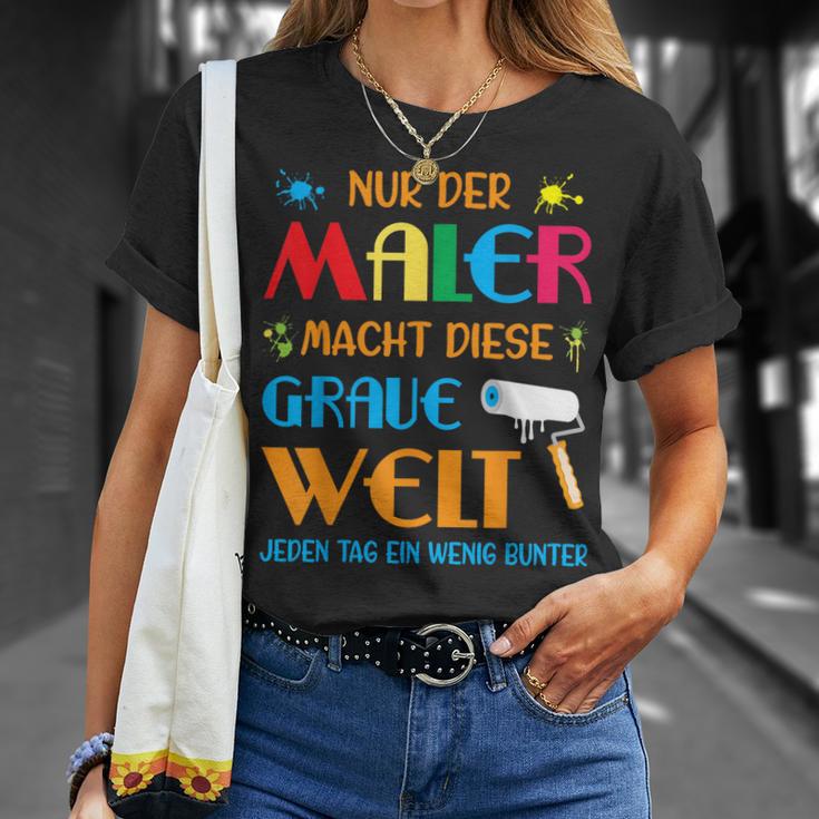 Nur Der Maler Macht Diese Grau Welt Bunt Paintermeister T-Shirt Geschenke für Sie