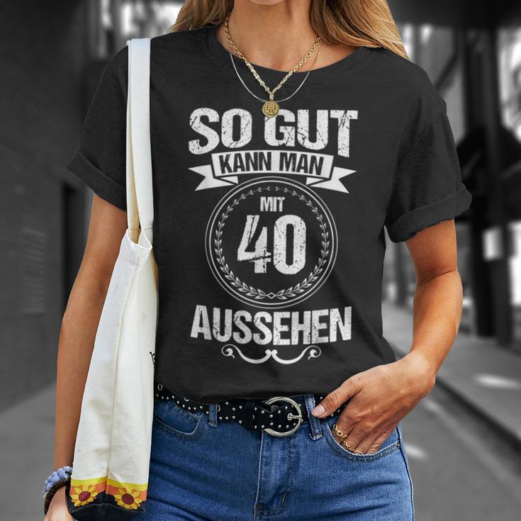 So Gut Kann Man Mit 40 Sehen For 40Th Birthday T-Shirt Geschenke für Sie