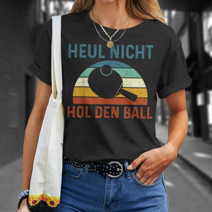 Table Tennis Player Heul Nicht Hol Den Ball T-Shirt Geschenke für Sie