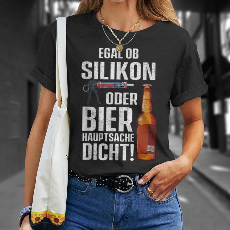 Whether Silicone Or Beer Hauptsache Dicht Fun Craftsman T-Shirt Geschenke für Sie