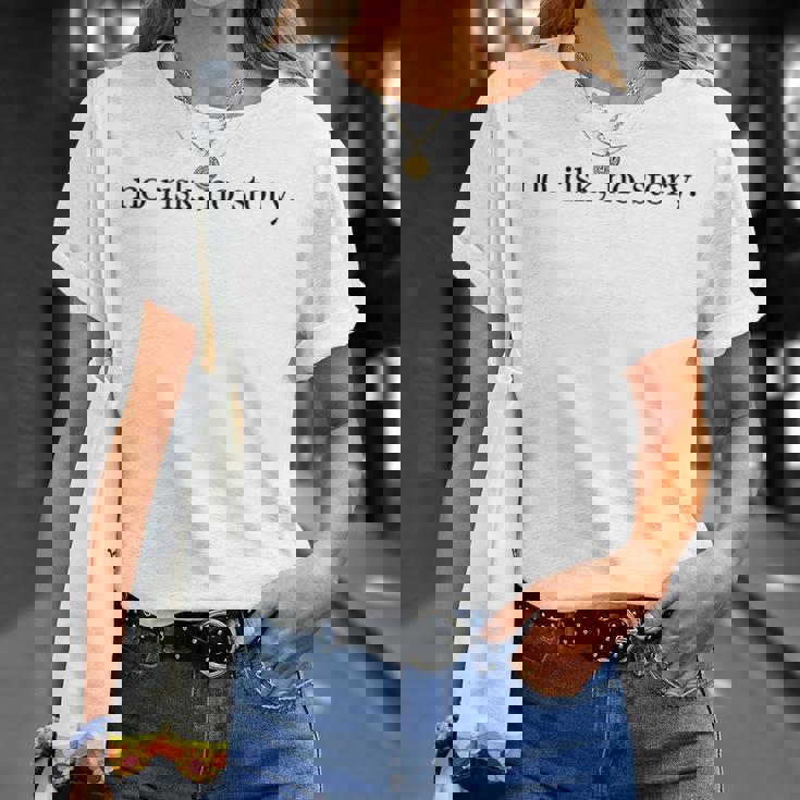 No Risk No Story Nessun Rischio Nessuna Storia Scritta Fun Maglietta Regalos para ella