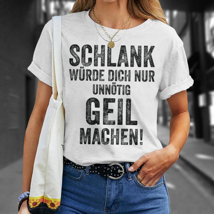 Schlank Würde Ich Dich Nur Unnötig Geil Machen Gray T-Shirt Geschenke für Sie