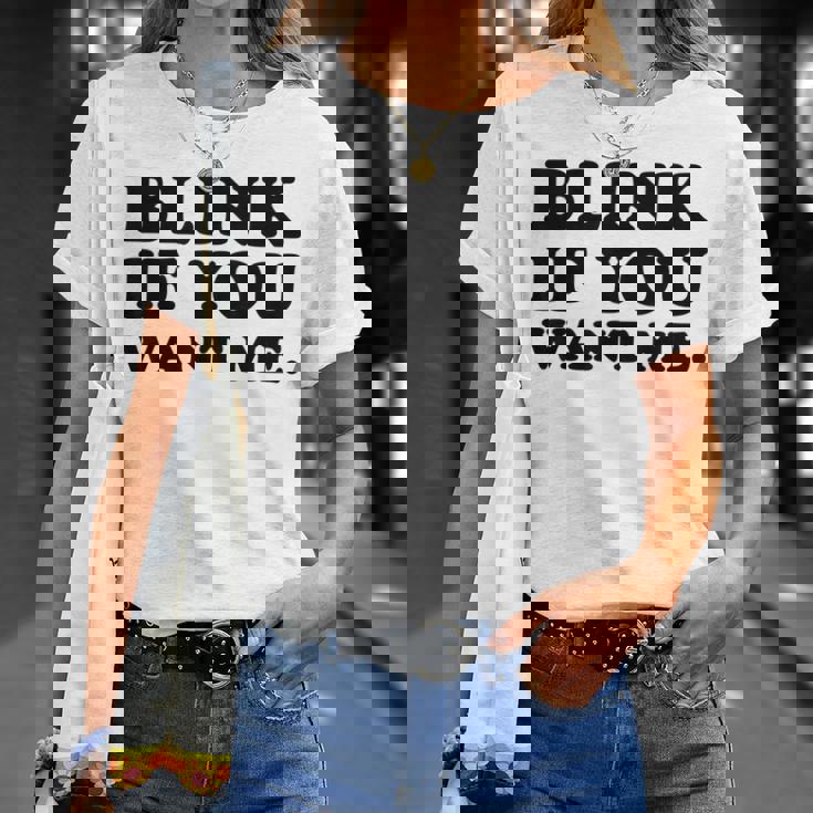 Testo Nero Blink If You Want Me Camicia Divertente Maglietta Regalos para ella