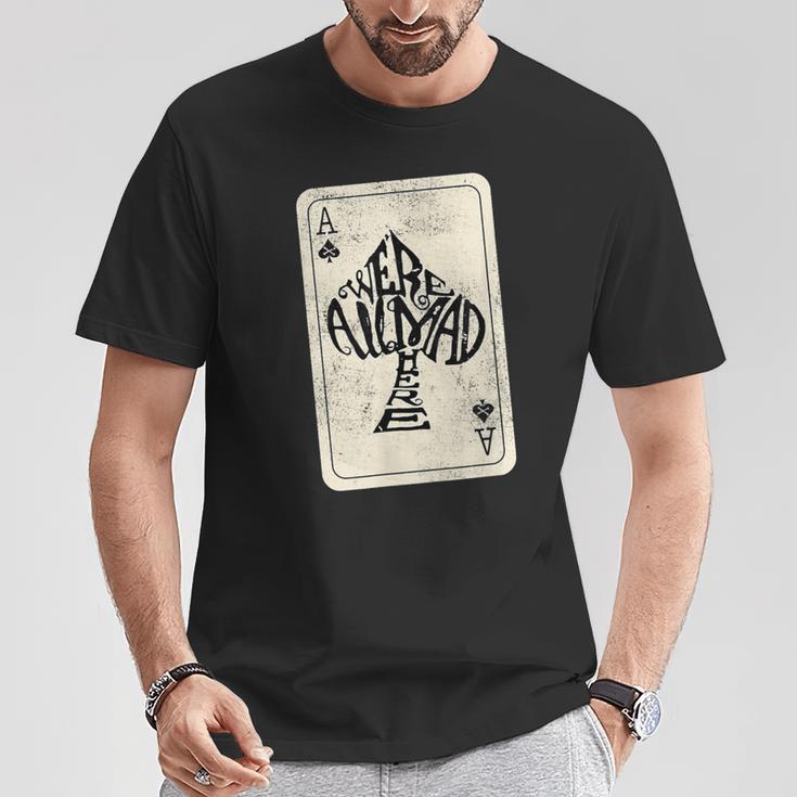 Ace Of Spades We're All Mad Here Alice In Wonderland T-Shirt Lustige Geschenke