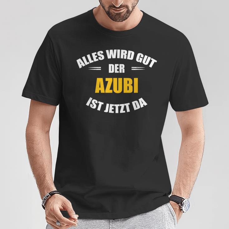 Alles Wird Gut Der Azubi Ist Jetzt Da T-Shirt Lustige Geschenke