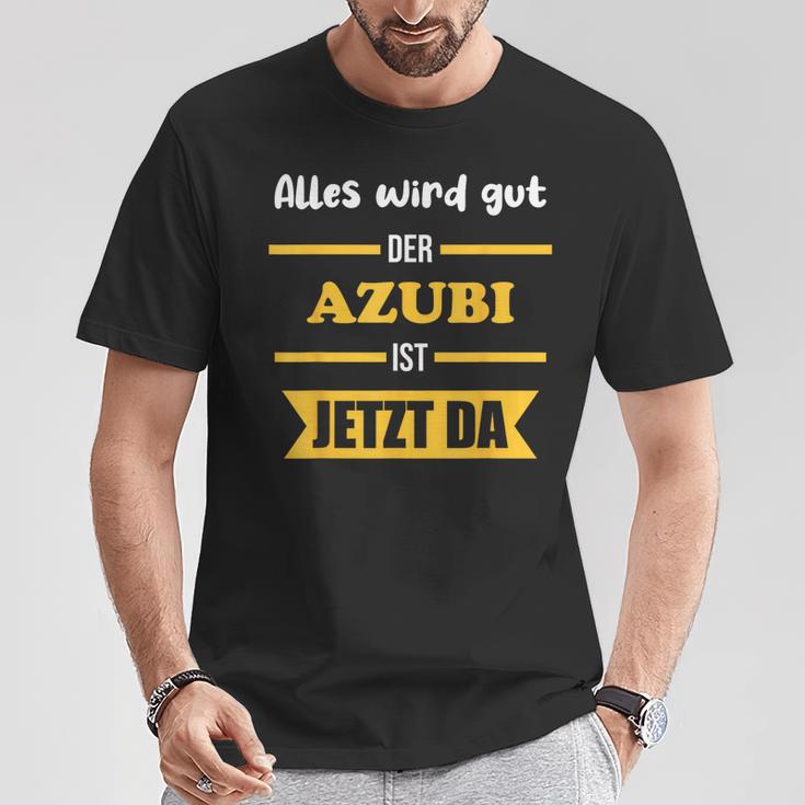 Alles Wird Gut Der Azubi Ist Jetzt Da Alles Wird Gut Der Azubi Ist Jetzt Da T-Shirt Lustige Geschenke