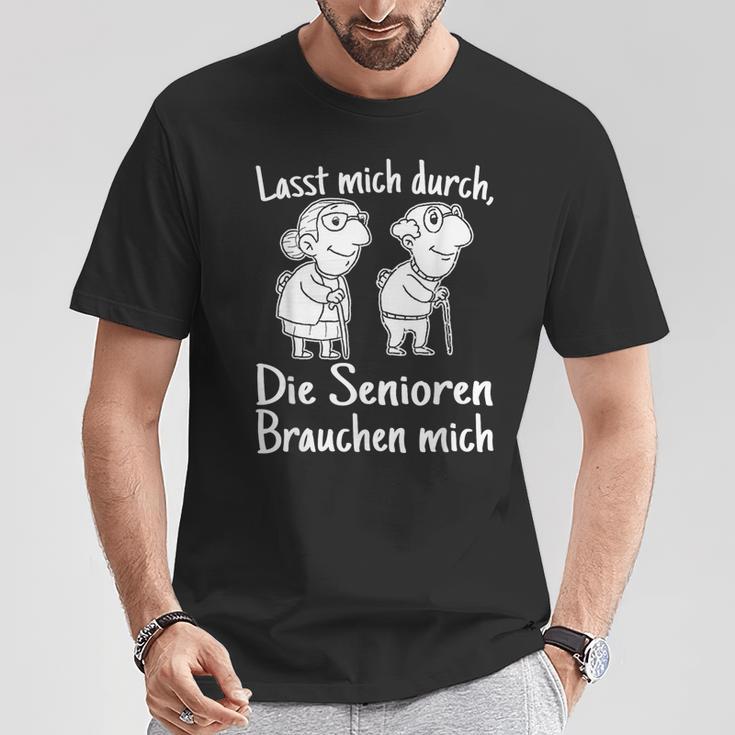 Altenpfleger I Lasst Mich Durch Die Senioren Brauchen Mich T-Shirt Lustige Geschenke