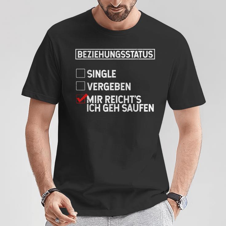 Beziehungsstatus Singleergeben Mir Reicht's Ich Geh Saufen T-Shirt Lustige Geschenke