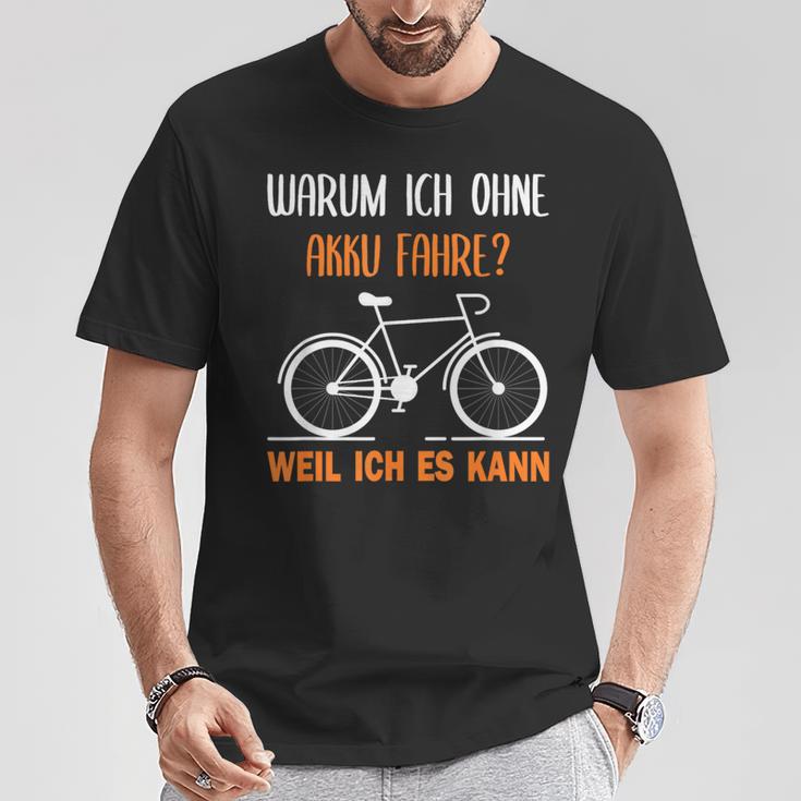 Bicycle Warum Ich Ohne Akku Fahre Weil Ich Es Kann German T-Shirt Lustige Geschenke