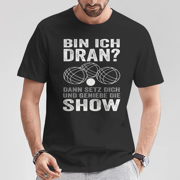 Bin Ich Dran Dann Setz Dich Und Genieße Die Show Boule T-Shirt Lustige Geschenke