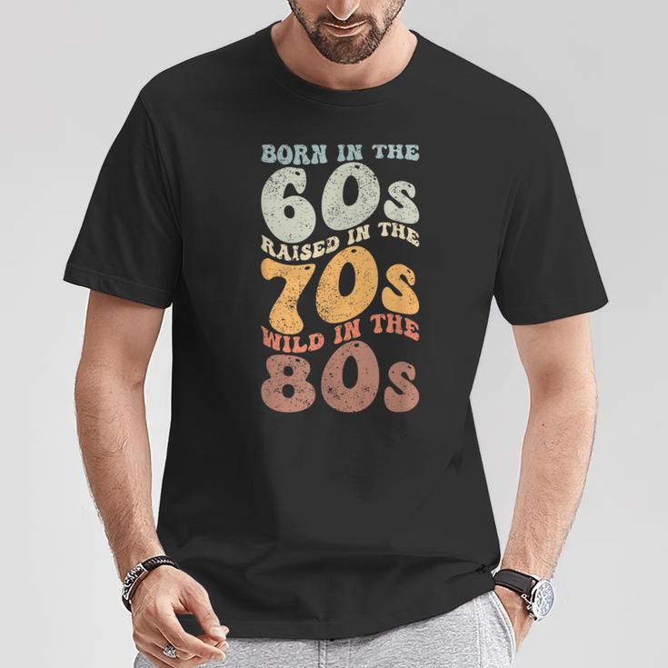 Born In The 60S Raised In The 70S Wild In The 80S T-Shirt - Monsterry