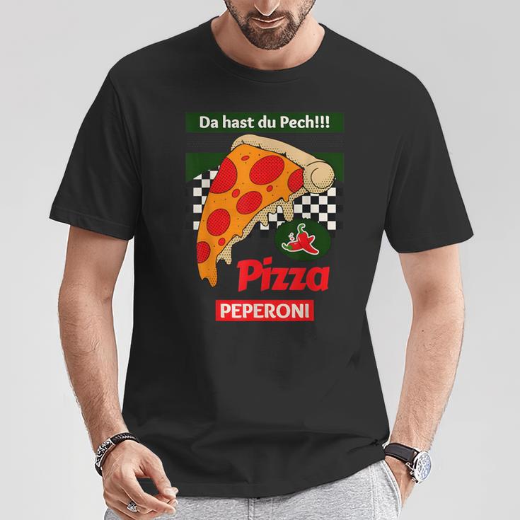 Da Hast Du Pech Pizza Peperoni T-Shirt Lustige Geschenke