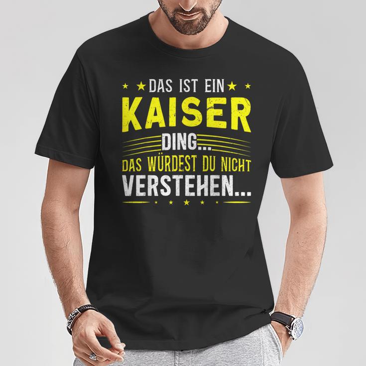 Das Ist Ein Kaiser Ding Das Ist Ein Kaiser Ding T-Shirt Lustige Geschenke