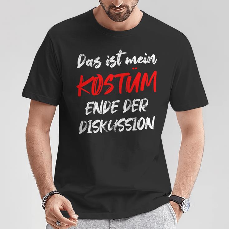 Das Ist Mein Kostüm Ende Der Diskussion Carnival Outfit T-Shirt Lustige Geschenke